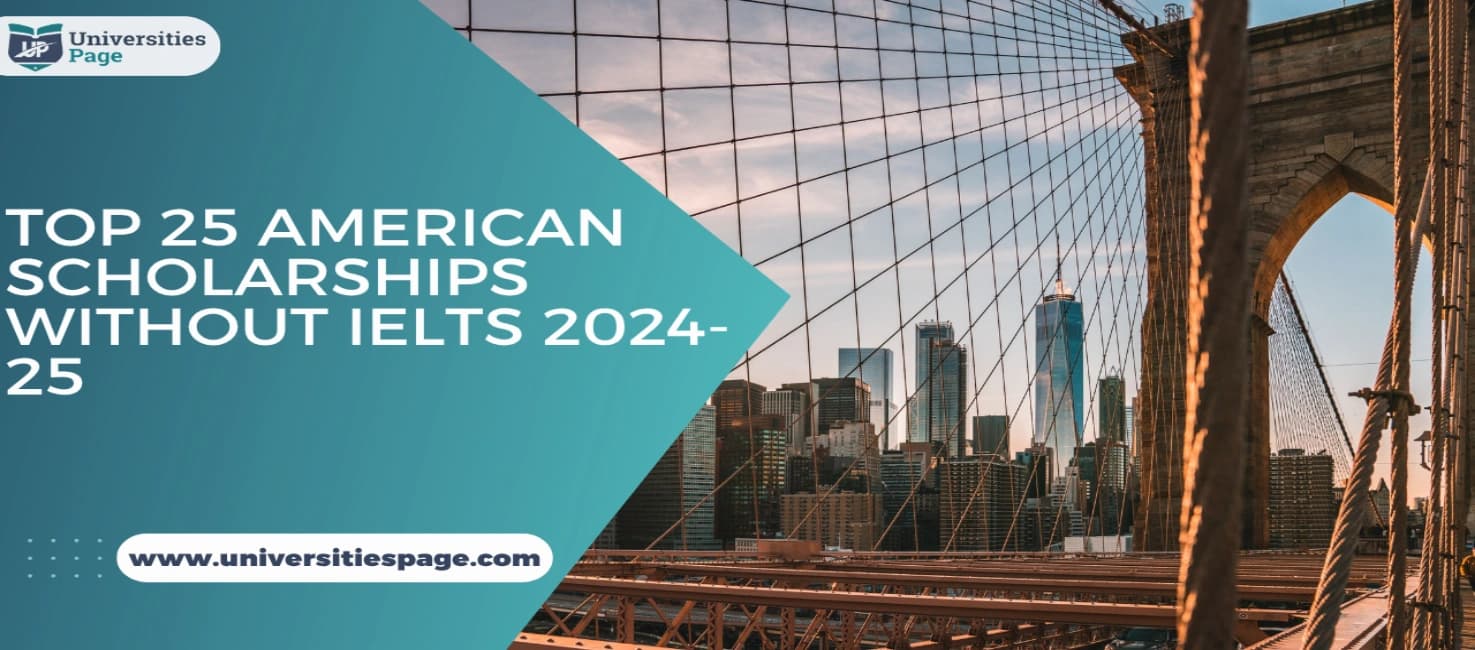 Top 25 American Scholarships Without IELTS 2024-25