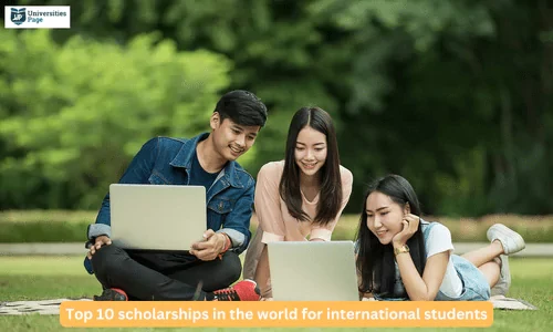 Top 10 Scholarships in the world for International Students